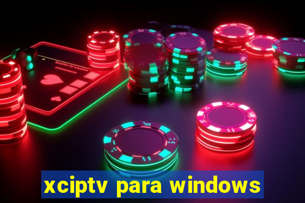 xciptv para windows